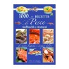 1000 e più ricette di Pesce Mulino Don Chisciotte