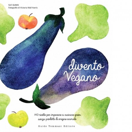 Divento vegano di Sue Quinn - guido tommasi editore